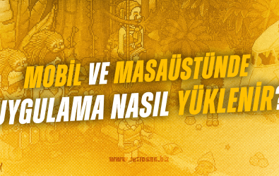Mobil ve Masaüstünde Uygulama Nasıl Yüklenir ve Nedir?